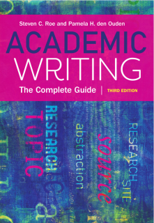 Ringkasan Buku Academic Writing: The Complete Guide oleh Steven C. Roe & Pamela H. den Ouden (Edisi Ketiga)